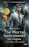 The Mortal Instruments Les Origines Tome 02 Le Prince Mcanique 2
