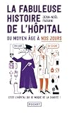 La Fabuleuse Histoire De Lhpital Du Moyen Ge Nos Jours