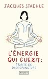 L'%C3%A9nergie Qui Gu%C3%A9rit : Trait%C3%A9 De Digitopuncture