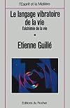 Le langage vibratoire de la vie: L'alchimie de la vie (L'Esprit et la matière) (French Edition)