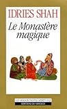 Le Monast%C3%A8re Magique : Philosophie Pratique Et Analogique Du Moyen Orient Et D'asie Centrale