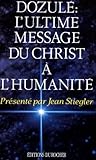 Dozule Lultime Message Du Christ A Lhumanite