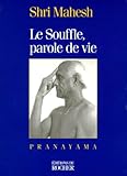 Le Souffle, Parole De Vie. Pranayama