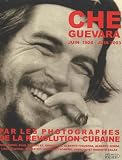 Che Guevara Juin 1928juin 2003 Par Les Photographes De La Rvolution Cubaine