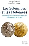 Les S%C3%A9leucides Et Les Ptol%C3%A9m%C3%A9es : L'h%C3%A9ritage Mon%C3%A9taire Et Financier D'alexandre Le Grand
