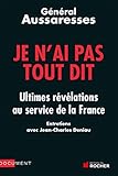 Je N'ai Pas Tout Dit : Ultimes R%C3%A9v%C3%A9lations Au Service De La France