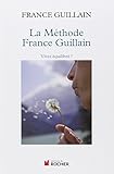 La M%C3%A9thode France Guillain : Vivez %C3%A9quilibr%C3%A9!