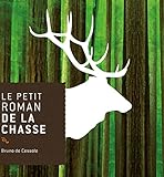 Le Petit Roman De La Chasse