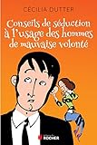 Conseils De S%C3%A9duction %C3%A0 L'usage Des Hommes De Mauvaise Volont%C3%A9
