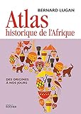 Atlas Historique De L'afrique: Des Origines %C3%A0 Nos Jours
