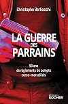 La Guerre des parrains: 50 ans de règlements de compte corso-marseillais