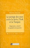 Le Partage Des Eaux Entre La Syrie Lirak Et La Turquie Ngociation Scurit Et Asymtrie Des Pouvoirs