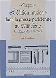 Edition Musicale Dans La Presse Parisienne Au Xviii E Sicle L