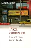 Pizza Connexion   Une S%C3%A9duction Transculturelle