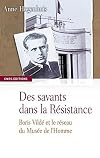 Des savants dans la Résistance : Boris Vildé et le réseau du Musée de l'Homme