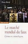 Le marché mondial du faux. Crimes et contrefaçons