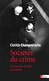 Socits Du Crime Un Tour Du Monde Des Mafias