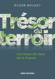 Trsor Du Terroir Les Noms De Lieux De La France