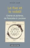 Le Fixe Et Le Volatil. Chimie Et Alchimie De Paracelse %C3%A0 Lavoisier