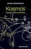 Kosmos. L'épopée des particules (Physique/Astronomie/Chimie) (French Edition)