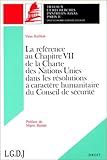 La Rfrence Au Chapitre Vii De La Charte Des Nations Unies Dans Les Rsolutions Caractre Humanitaire Du Conseil De Scurit