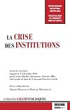 La crise des institutions. Actes du colloque organisé le 11 décembre 2014