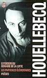 Michel Houellebecq Coffret 3 Volumes Extension Du Domaine De La Lutte Les Particules Lmentaires Posies