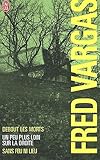 Fred Vargas Debout Les Morts Un Peu Plus Loin Sur La Droite Sans Feu Ni Lieu Coffret De 3 Volumes