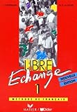 Libre %C3%A9change : M%C3%A9thode De Fran%C3%A7ais Niveau 1, Livre De L'%C3%A9l%C3%A8ve