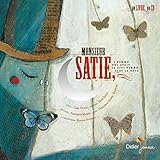 Monsieur Satie : L'homme Qui Avait Un Petit Piano Dans La T%C3%AAte (livre Disque)