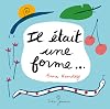 il était une forme...