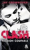 Clash T2 : Passion Coupable: Apr%C3%A8s Marked Men, La Nouvelle S%C3%A9rie New Adult De Jay Crownover