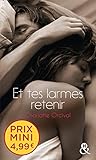 Et Tes Larmes Retenir: Une Romance Fran%C3%A7aise %C3%A0 Prix Mini !
