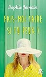 Fais Moi Taire Si Tu Peux !: Une Com%C3%A9die Sur Le Mariage! D%C3%A9couvrez Son Nouveau Roman Feel Good Et Tu Entendras Le Bruit De L'eau