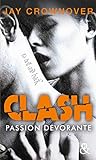 Clash : Passion D%C3%A9vorante (t3): Apr%C3%A8s La S%C3%A9rie New Adult Marked Men Et Bad