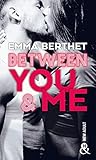Between You & Me: Un Roman New Adult In%C3%A9dit %C3%A0 D%C3%A9couvrir %C3%A0 Prix Mini !