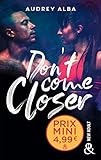 Don't Come Closer: Un Roman New Adult In%C3%A9dit %C3%A0 D%C3%A9couvrir %C3%A0 Prix Mini !