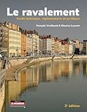 Le Ravalement : Guide Technique, R%C3%A9glementaire Et Juridique