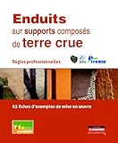 Enduits Sur Supports Compos%C3%A9s De Terre Crue: R%C3%A8gles Professionnelles   63 Fiches D'exemples De Mise En Oeuvre