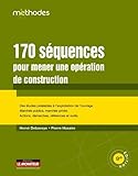 170 S%C3%A9quences Pour Mener Une Op%C3%A9ration De Construction: Des %C3%A9tudes Pr%C3%A9alables %C3%A0 L'exploitation De L'ouvrage   March%C3%A9s Publics, March%C3%A9s Priv%C3%A9s   Actions, D%C3%A9m