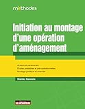 Initiation Au Montage D'une Op%C3%A9ration D'am%C3%A9nagement: De La Conception Et R%C3%A9alisation D'un Projet Urbain