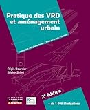 Pratique Des Vrd Et Am%C3%A9nagement Urbain: Conception   R%C3%A9glementation   Mise En Oeuvre   Gestion