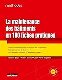 La Maintenance Des B%C3%A2timents En 100 Fiches Pratiques: Fiches De Maintenance Des Ouvrages Et Des %C3%A9quipements   Fiches De Visite Et De D%C3%A9sordre