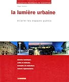 La Lumi%C3%A8re Urbaine : %C3%A9clairer Les Espaces Publics