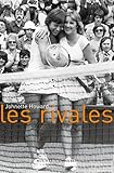 Les Rivales : Chris Evert Contre Martina Navratilova : Des Duels %C3%A9piques Et Une Extraordinaire Amiti%C3%A9