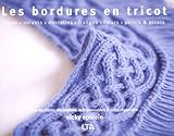 Les Bordures En Tricot Ctes Volants Dentelles Franges Fleurs Points Et Picots 350 Bordures Dcoratives Indispensables Votre Rpertoire