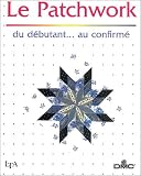 Le Patchwork Du Dbutant Au Confirm