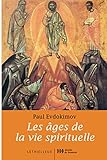 Les %C3%A2ges De La Vie Spirituelle : Des P%C3%A8res Du D%C3%A9sert %C3%A0 Nos Jours