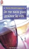 Je Ne Sais Pas Goter Le Vin