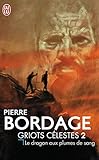 Griots Clestes Tome 2 Le Dragon Aux Plumes De Sang